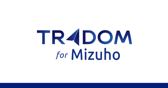 TRADOM For Mizuho